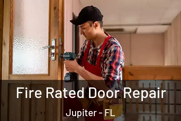 Fire Rated Door Repair Jupiter - FL