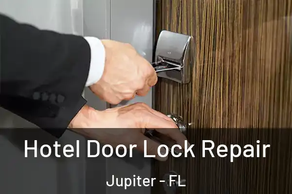 Hotel Door Lock Repair Jupiter - FL