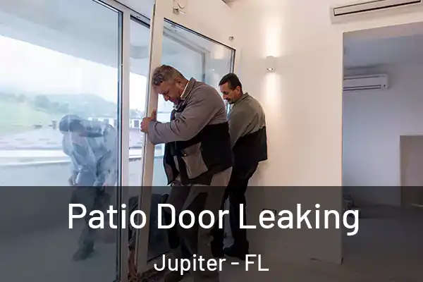 Patio Door Leaking Jupiter - FL