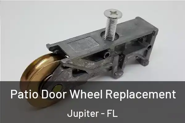  Patio Door Wheel Replacement Jupiter - FL