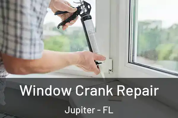  Window Crank Repair Jupiter - FL